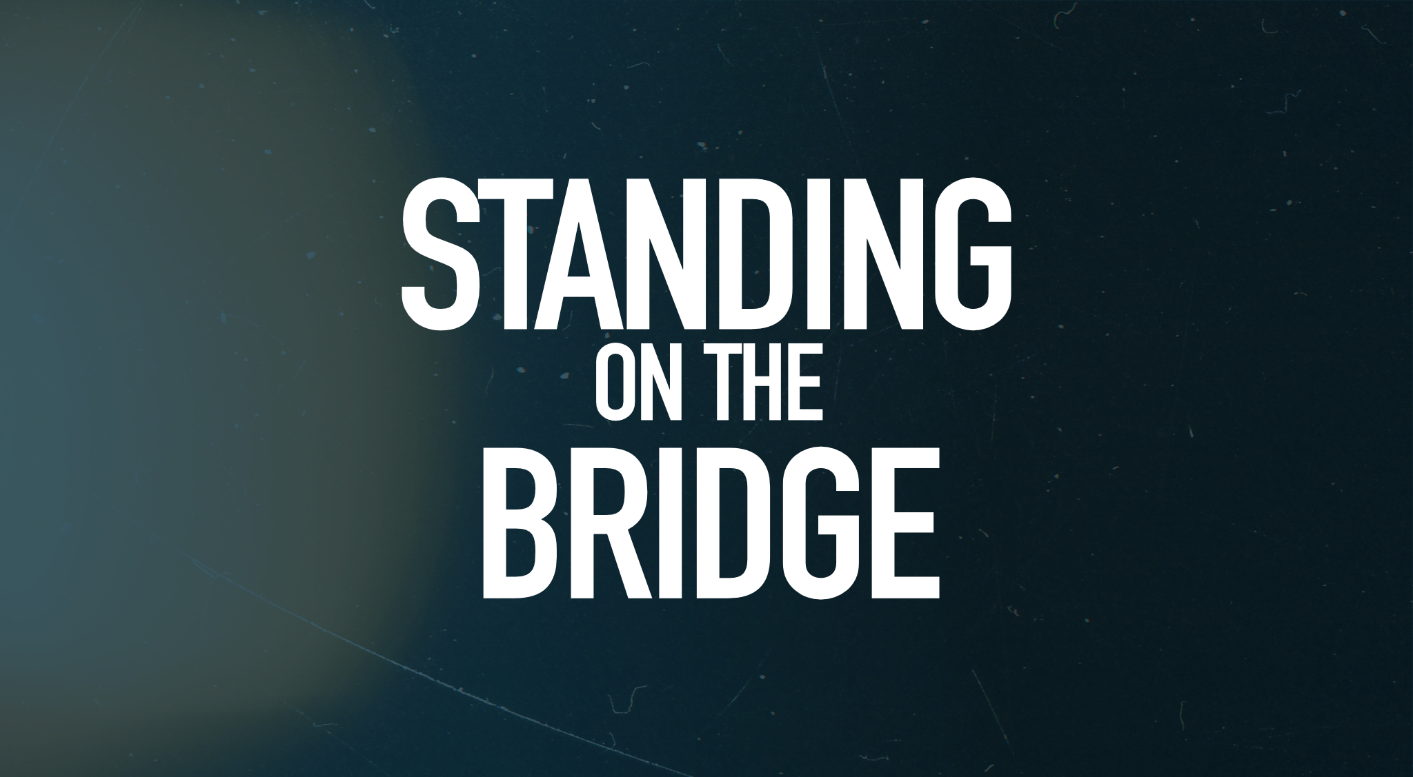 Standing on the Bridge - Crowdfunding